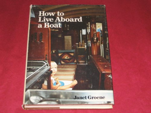 Beispielbild fr HOW TO LIVE ABOARD A BOAT zum Verkauf von Neil Shillington: Bookdealer/Booksearch