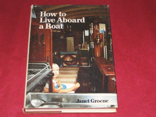 Imagen de archivo de How to Live Aboard a Boat a la venta por Montclair Book Center