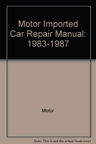 Motor Imported Car Repair Manual: 1983-1987 (9780878516438) by Motor