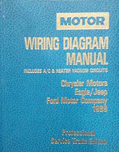 Stock image for Motor Wiring Diagram Manual, 1989: Chrysler Motors Eagle/Jeep, Ford Motor Company : Includes A/C & Heater Vacuum Circuits (Motor Chrysler/Eagle/Jeep Ford . Manual Professional Service Trade Edition) for sale by Ergodebooks