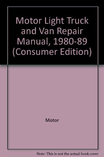 Motor Light Truck and Van Repair Manual, 1980-89 (Consumer Edition) (9780878517220) by [???]