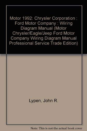 Motor 1992 : Chrysler Corporation : Ford Motor Company : Wiring Diagram Manual (9780878517794) by John R. Lypen