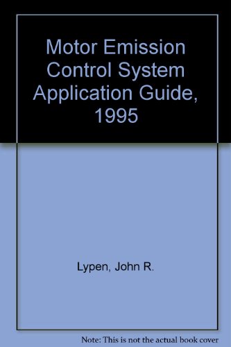 Motor Emission Control System Application Guide, 1995 (9780878518494) by John R. Lypen