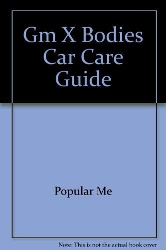 GM X-Bodies: Car Care Guide (Popular Mechanics Motor Ser.)