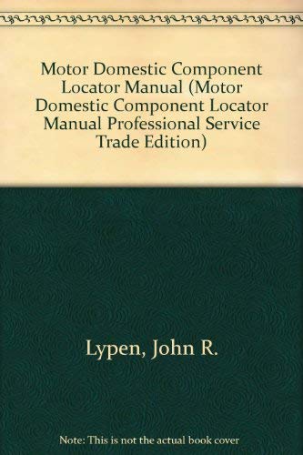 Motor Domestic Component Locator Manual (1997-98 Ed (Cars, Light Trucks & Vans)) (9780878519873) by John R. Lypen