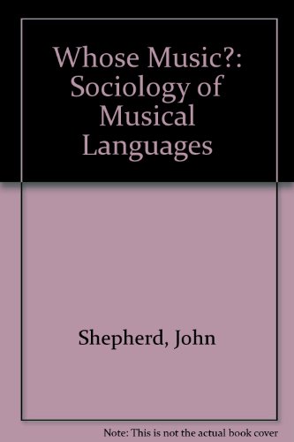 Whose Music? a Sociology of Musical Languages (9780878553846) by Shepherd, John