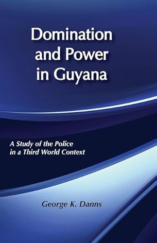 Domination and Power in Guyana: A Study of the Police in a Third World Context