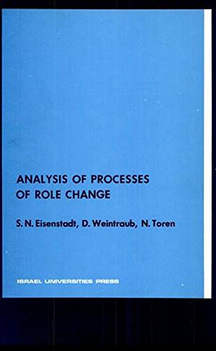 Analysis of Processes of Role Change (9780878556267) by Eisenstadt, Samuel N.; Bar-Yosef, Rivkah; Alder, Chaim