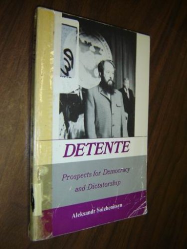 Detente: Prospects for Democracy and Dictatorship (9780878556298) by Solzhenitsyn, Aleksandr Isaevich