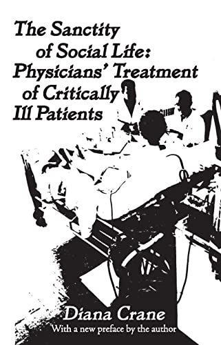 Imagen de archivo de The Sanctity of Social Life: Physicians Treatment of Critically Ill Patients a la venta por Books From California