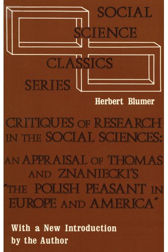 Beispielbild fr Critiques of Research in the Social Sciences: An Appraisal of Thomas and Znaniecki's The Polish Peasant in Europe and America (Social Science Classics) zum Verkauf von Books From California