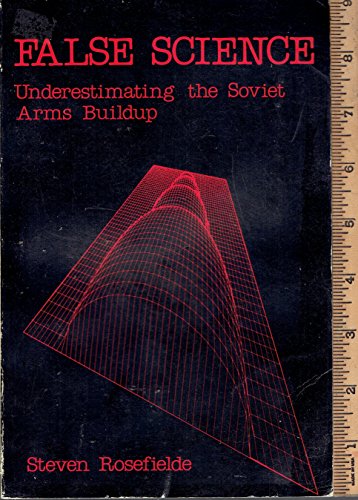 Imagen de archivo de False Science: Underestimating the Soviet Arms Buildup a la venta por Wonder Book