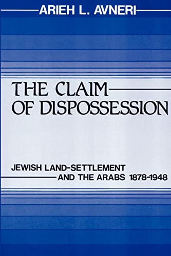 9780878559640: The Claim of Dispossession: Jewish Land-Settlement and the Arabs 1878–1948