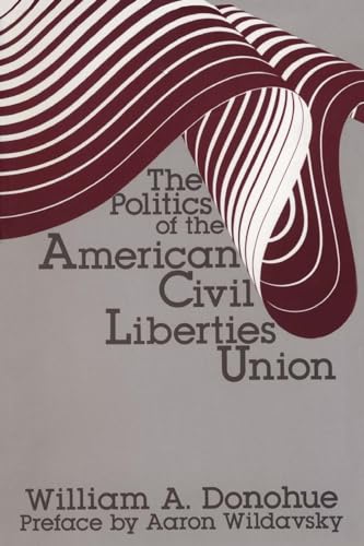 Stock image for The Politics Of The American Civil Liberties Union for sale by Foxtrot Books