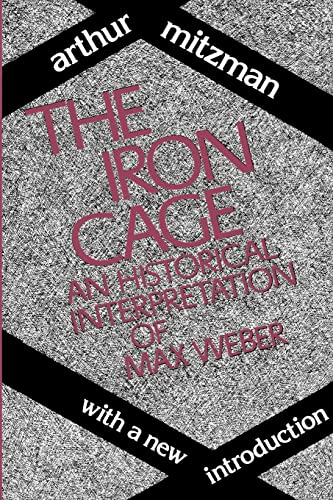 Stock image for The Iron Cage An Historical Interpretation of Max Weber for sale by K R CLARK