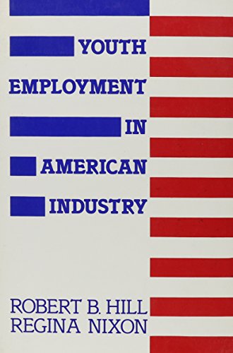 Youth Employment in American Industry (9780878559862) by Hill, Robert B.