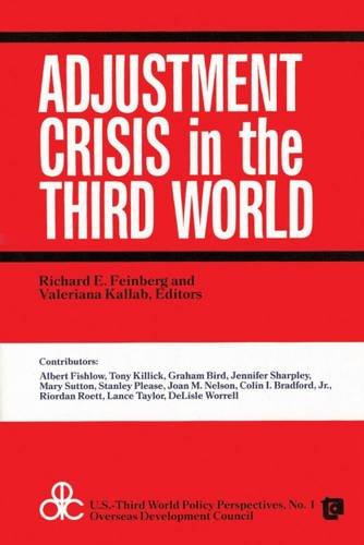 Beispielbild fr Feinberg, R: Adjustment Crisis in the Third World (U.S.-Third World Policy Perspectives) zum Verkauf von Buchpark