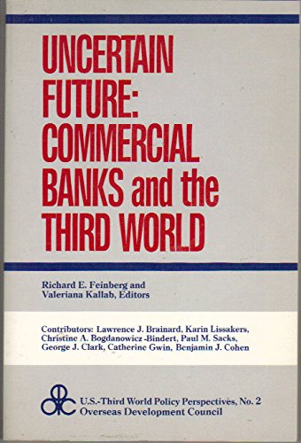 Beispielbild fr Uncertain Future: Commercial Banks in the Third World: Commercial Banks and the Third World (U.S.-Third World Policy Perspectives) zum Verkauf von Buchpark