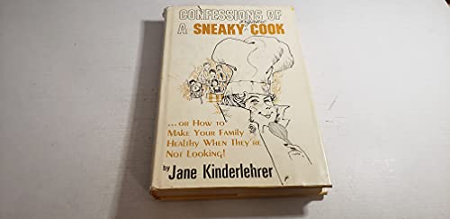 Imagen de archivo de Confessions of a Sneaky Organic Cook: Or, How to Make Your Family Healthy When They're Not Looking! a la venta por Wonder Book