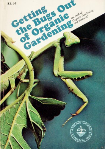 Beispielbild fr Getting the bugs out of organic gardening, (A Rodale organic living paperback) zum Verkauf von Wonder Book