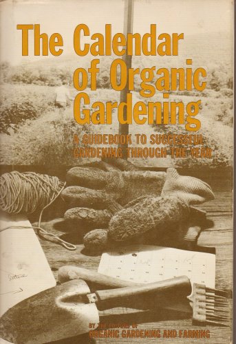 Beispielbild fr The Calendar of Organic Gardening zum Verkauf von The Book House, Inc.  - St. Louis