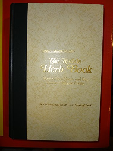 Imagen de archivo de The Rodale Herb Book: How to Use, Grow, and Buy Nature's Miracle Plants a la venta por Jenson Books Inc