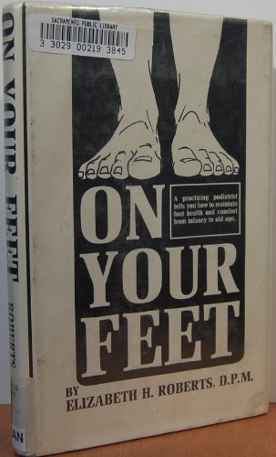 Beispielbild fr On your feet: A practicing podiatrist tells how to maintain foot health and comfort from infancy to old age zum Verkauf von Wonder Book