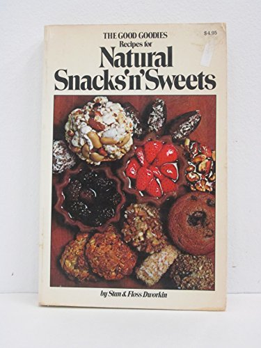 Stock image for The Good Goodies Recipes for Natural Snacks 'N' Sweets for sale by Wonder Book