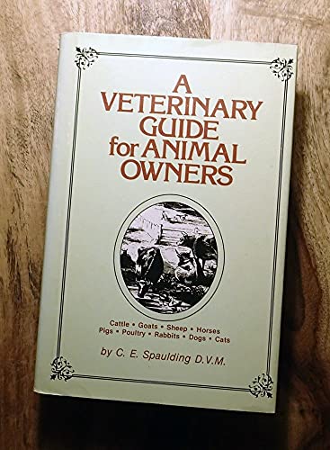 Beispielbild fr A Veterinary Guide for Animal Owners: Cattle, Goats, Sheep, Horses, Pigs, Poultry, Rabbits, Dogs, Cats zum Verkauf von Hafa Adai Books