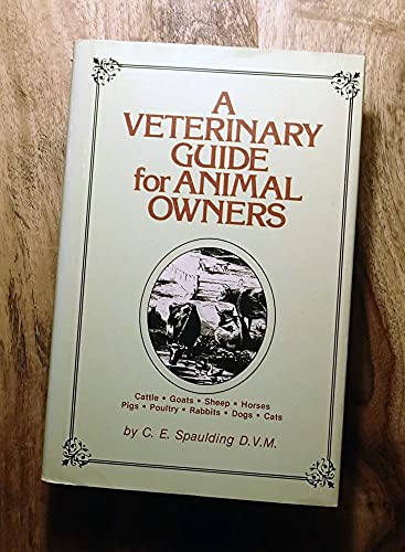 Stock image for A Veterinary Guide for Animal Owners: Cattle, Goats, Sheep, Horses, Pigs, Poultry, Rabbits, Dogs, Cats for sale by Hafa Adai Books