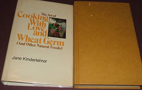 Imagen de archivo de The art of cooking with love and wheat germ (and other natural foods) a la venta por SecondSale