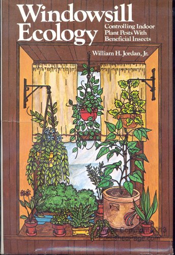 Stock image for Windowsill Ecology: Controlling Indoor Plant Pests with Beneficial Insects for sale by Wonder Book