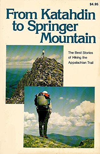 Stock image for From Katahdin to Springer Mountain: The best stories of hiking the Appalachian Trail for sale by Wonder Book