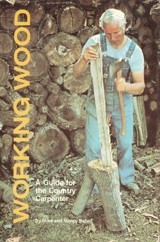 Stock image for Working Wood: A Guide for the Country Carpenter for sale by BookHolders