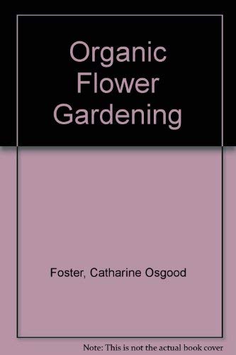 Stock image for Organic Flower Gardening for sale by POQUETTE'S BOOKS