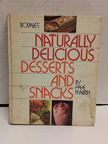 Imagen de archivo de Rodale's Naturally Delicious Desserts and Snacks a la venta por Better World Books: West