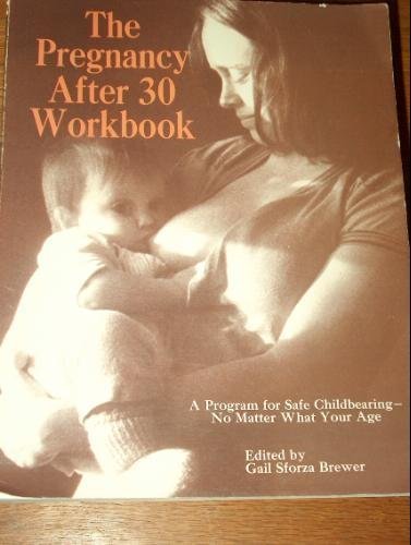 Stock image for The Pregnancy-After-30 Workbook: Program for Safe Childbearing, No Matter What Your Age for sale by Books Unplugged