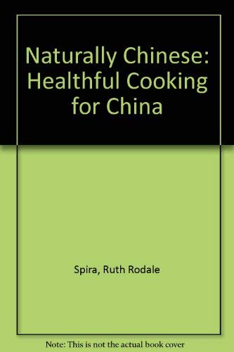 9780878572199: Naturally Chinese: Healthful Cooking for China