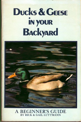 Imagen de archivo de Ducks and Geese in Your Backyard: A Beginner's Guide a la venta por Books of the Smoky Mountains