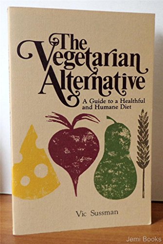 9780878572274: The Vegetarian Alternative: A Guide to a Healthful and Humane Diet