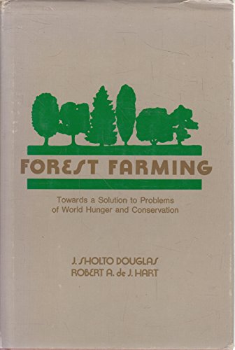 Imagen de archivo de Forest Farming: Towards a Solution to Problems of World Hunger and Conservation a la venta por Lowry's Books