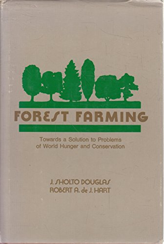 Stock image for Forest Farming: Towards a Solution to Problems of World Hunger and Conservation for sale by Roundabout Books