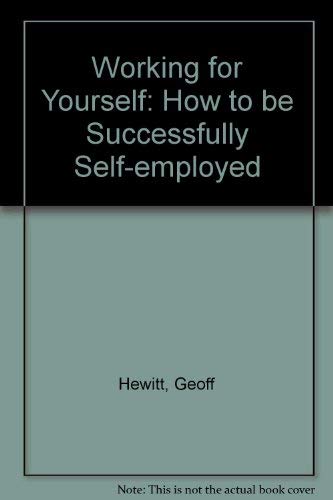 Stock image for Working for Yourself: How to Be Successfully Self-employed for sale by Wonder Book