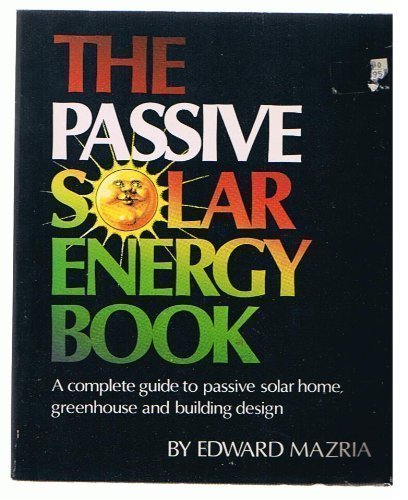 9780878572373: The Passive Solar Energy Book: A Complete Guide to Passive Solar Home, Greenhouse and Building Design