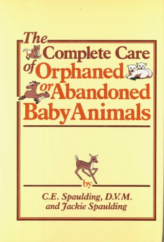 Stock image for The Complete Care of Orphaned or Abandoned Baby Animals for sale by HPB-Ruby