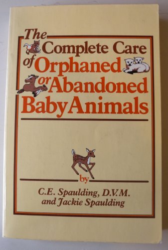 Stock image for The Complete Care of Orphaned or Abandoned Baby Animals for sale by Better World Books