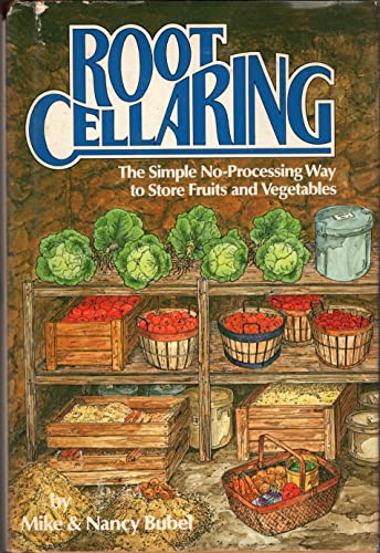 Beispielbild fr Root Cellaring : The Simple No-Processing Way to Store Fruits and Vegetables zum Verkauf von Better World Books