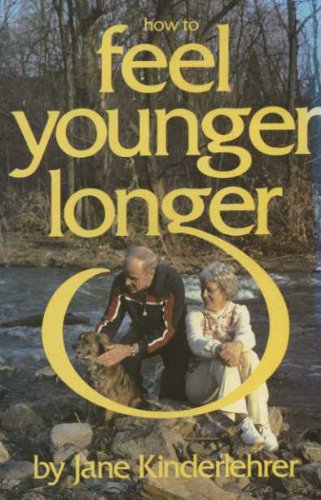Stock image for How to Feel Younger, Longer for sale by Better World Books: West