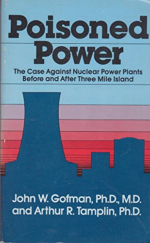 Stock image for Poisoned Power: The Case Against Nuclear Power Before and After Three Mile Island for sale by Bibliohound