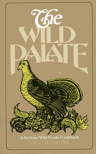 Imagen de archivo de The Wild Palate: a serious wild foods cookbook a la venta por HPB Inc.